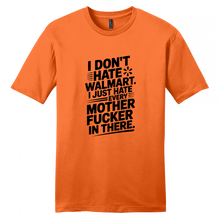Load image into Gallery viewer, I Don't Hate Walmart, Just every mfer in there shirt