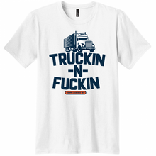 Load image into Gallery viewer, TRUCKIN N FUCKIN SHIRT