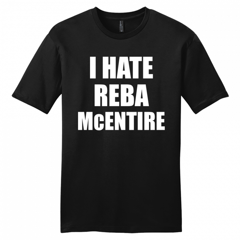 REBA MCENTIRE HATE SHIRT